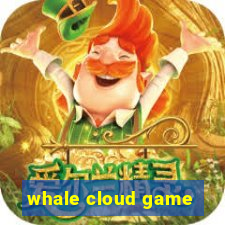 whale cloud game